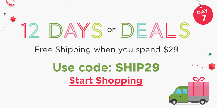Use Code: SHIP29 & get FREE Shipping when you spend $29!